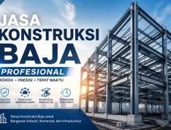 Jasa Konstruksi Baja Profesional: Dari Desain hingga Pemasangan dalam Satu Layanan Terintegrasi